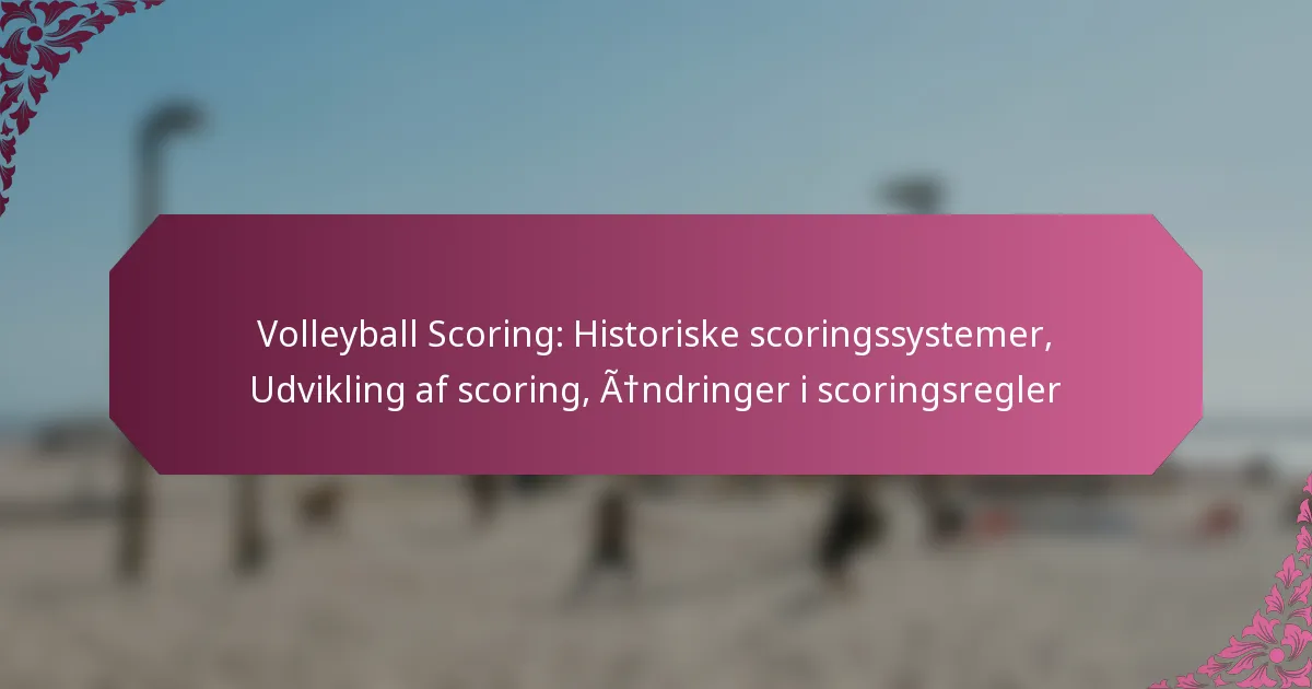 featured-image-volleyball-scoring-historiske-scoringssystemer-udvikling-af-scoring-andringer-i-scoringsregler