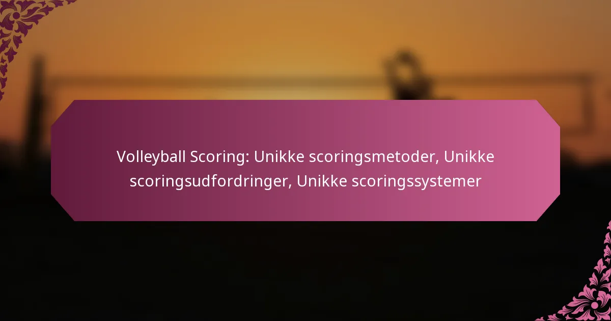 featured-image-volleyball-scoring-unikke-scoringsmetoder-unikke-scoringsudfordringer-unikke-scoringssystemer