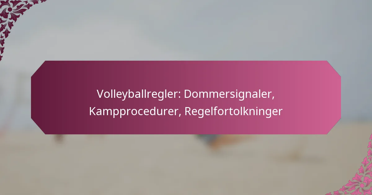 featured-image-volleyballregler-dommersignaler-kampprocedurer-regelfortolkninger