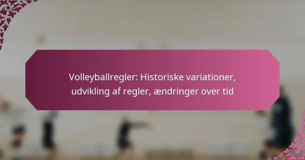 featured-image-volleyballregler-historiske-variationer-udvikling-af-regler-aendringer-over-tid