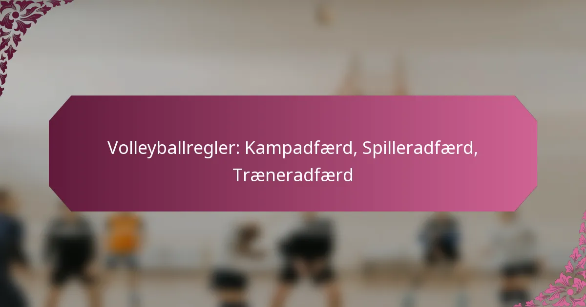 featured-image-volleyballregler-kampadfaerd-spilleradfaerd-traeneradfaerd