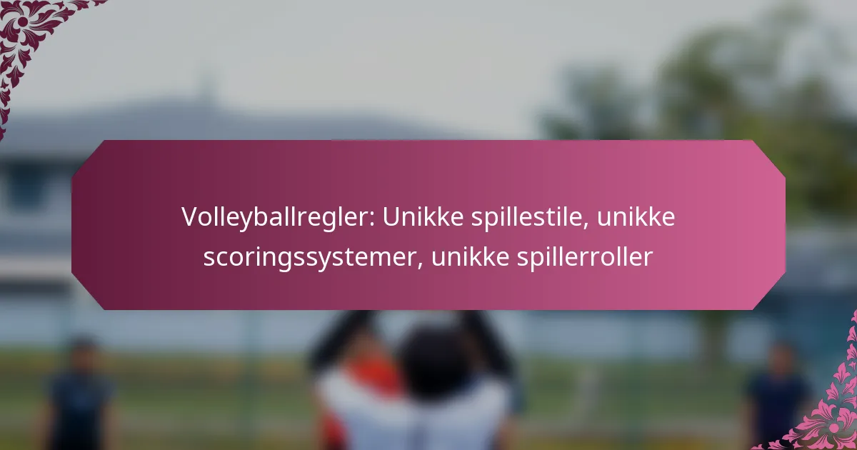 featured-image-volleyballregler-unikke-spillestile-unikke-scoringssystemer-unikke-spillerroller
