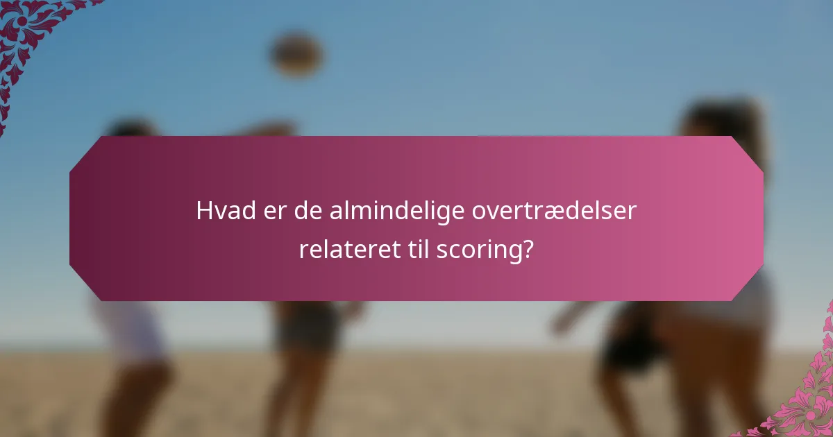 Hvad er de almindelige overtrædelser relateret til scoring?