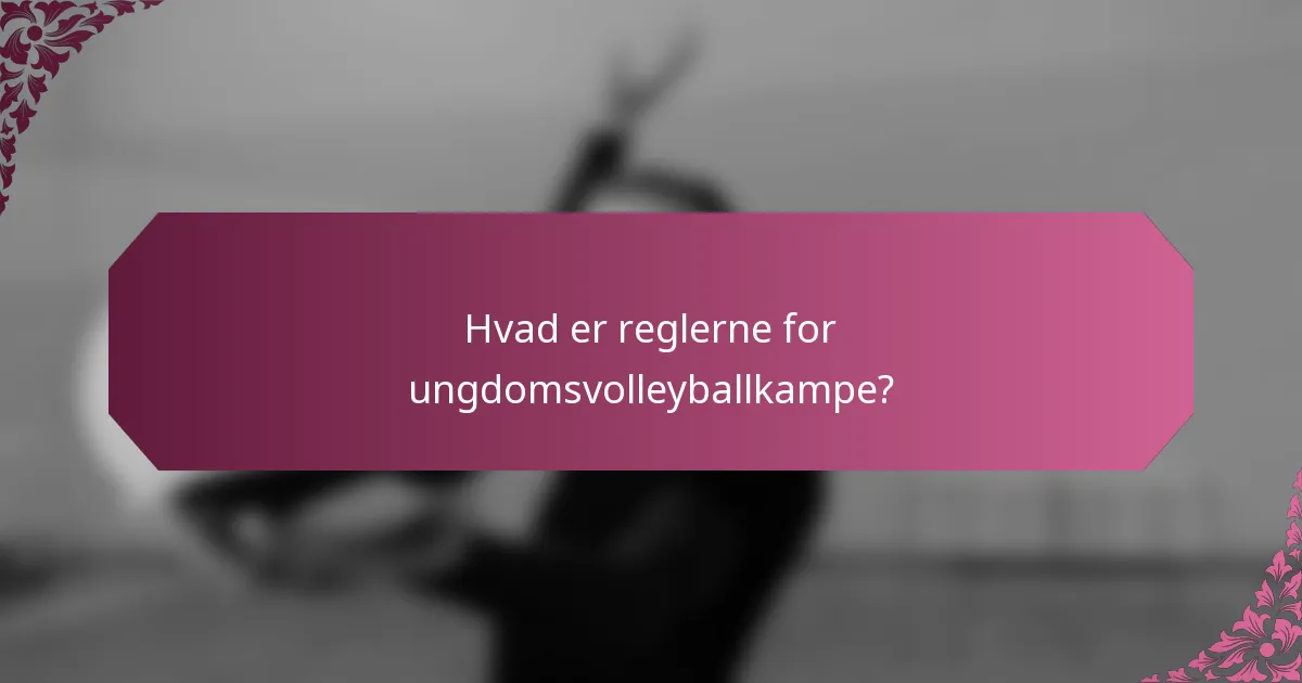 Hvad er reglerne for ungdomsvolleyballkampe?