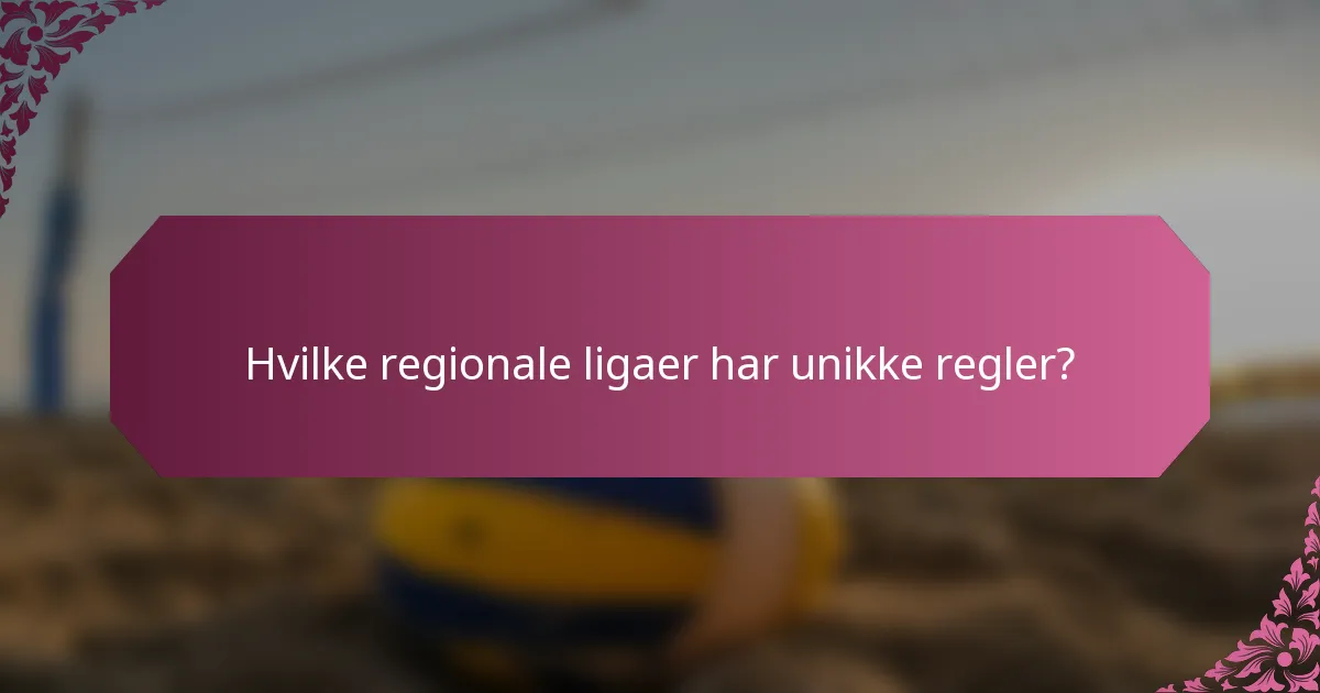 Hvilke regionale ligaer har unikke regler?