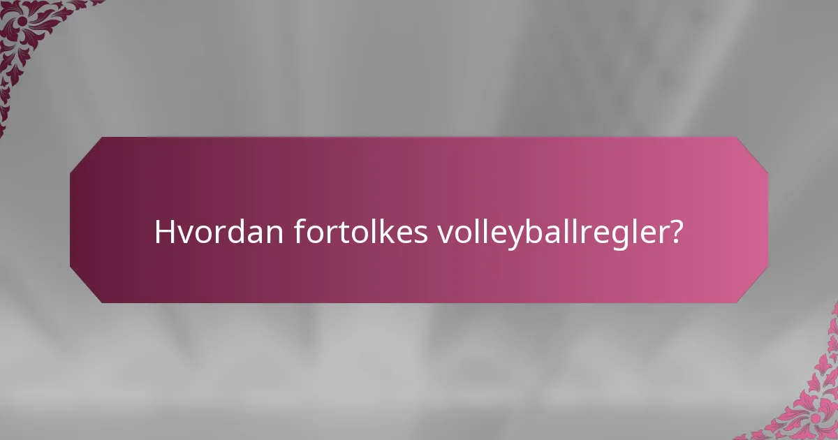 Hvordan fortolkes volleyballregler?