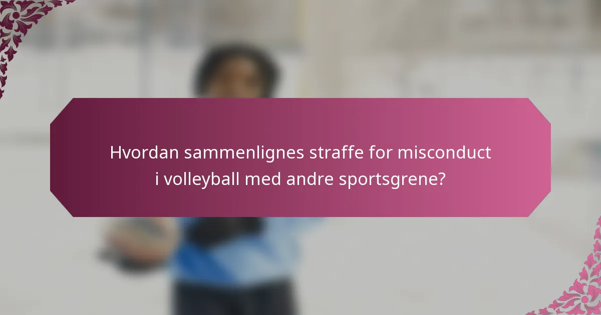 Hvordan sammenlignes straffe for misconduct i volleyball med andre sportsgrene?
